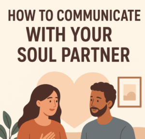 How To Communicate With Your Soul Partner