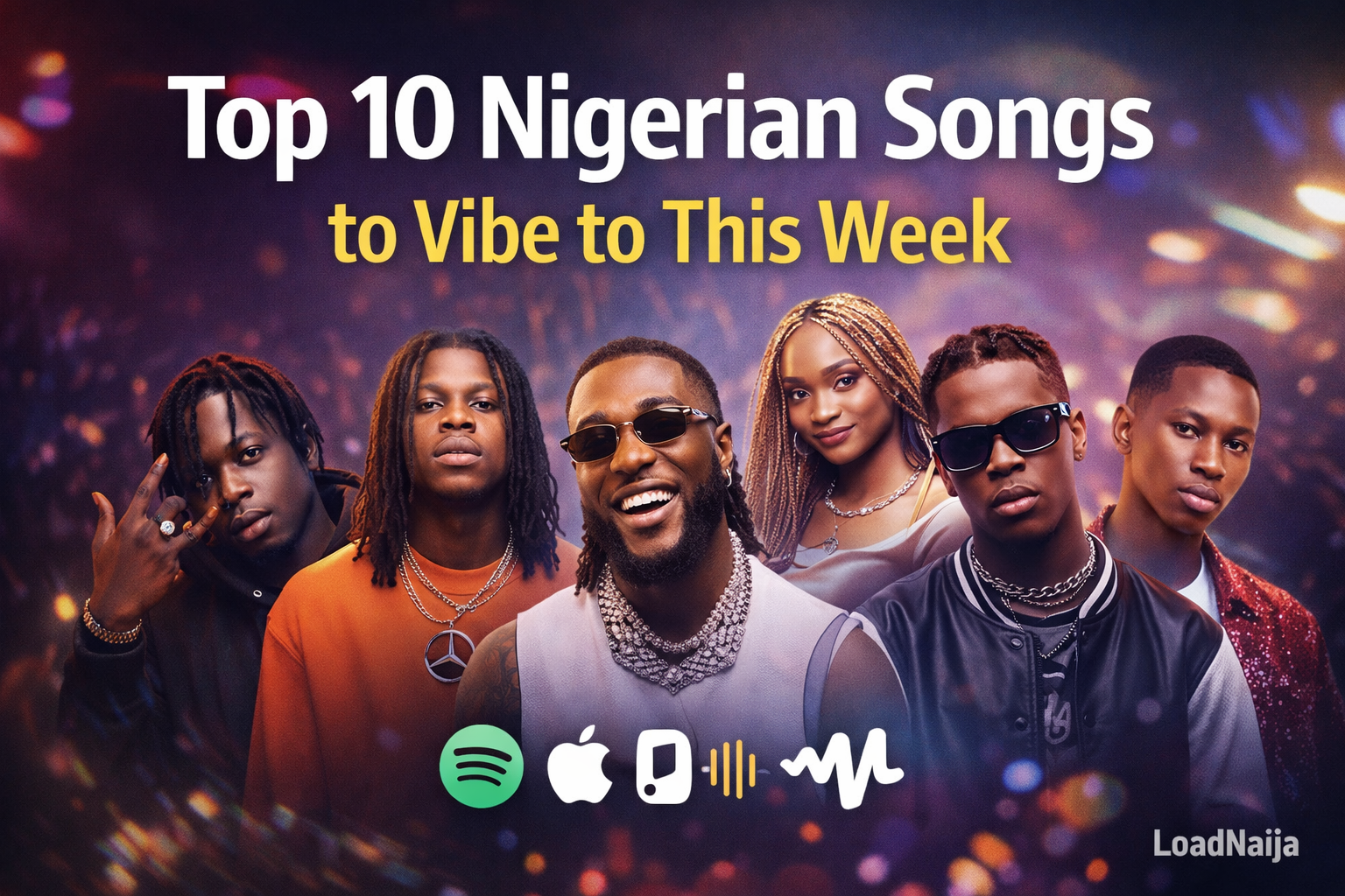 Top 10 Nigerian Songs to Vibe to This Week