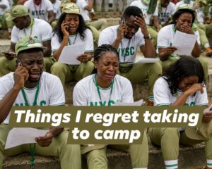 7 Things I Regret Taking to NYSC Camp
