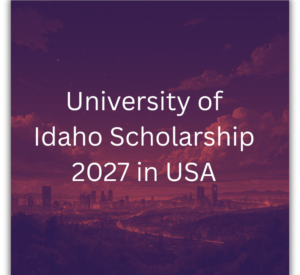 University of Idaho Scholarship 2027 in USA