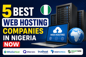 5 Best Web Hosting Company In Nigeria Now